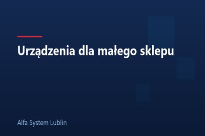 Urządzenia dla małego sklepu